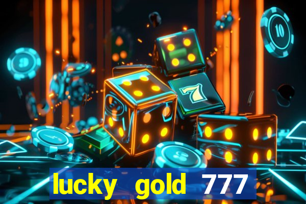 lucky gold 777 paga mesmo